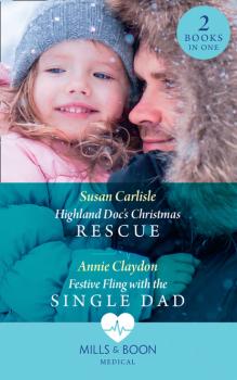 Читать Highland Doc's Christmas Rescue / Festive Fling With The Single Dad - Susan Carlisle
