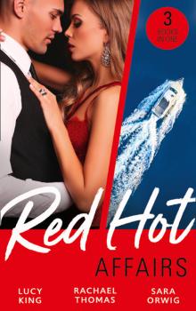 Читать Red-Hot Affairs - Lucy King