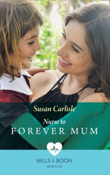 Читать Nurse To Forever Mum - Susan Carlisle