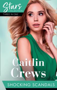 Читать Mills & Boon Stars Collection: Shocking Scandals - Caitlin Crews