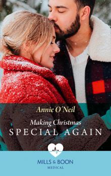 Читать Making Christmas Special Again - Annie O'Neil