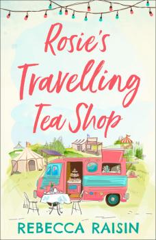 Читать Rosie’s Travelling Tea Shop - Rebecca Raisin