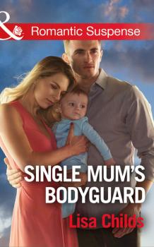 Читать Single Mum's Bodyguard - Lisa Childs