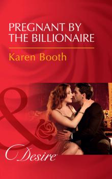 Читать Pregnant By The Billionaire - Karen Booth