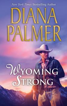 Читать Wyoming Strong - Diana Palmer