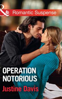 Читать Operation Notorious - Justine  Davis