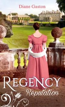 Читать Regency Reputation - Diane Gaston