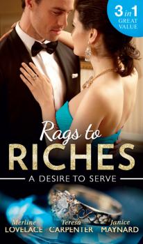 Читать Rags To Riches: A Desire To Serve - Janice Maynard