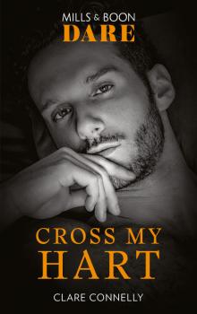 Читать Cross My Hart - Clare Connelly