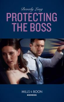 Читать Protecting The Boss - Beverly Long
