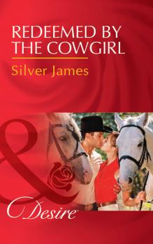 Читать Redeemed By The Cowgirl - Silver James