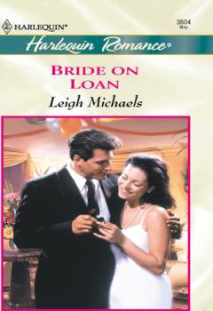Читать Bride On Loan - Leigh Michaels