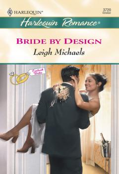 Читать Bride By Design - Leigh Michaels