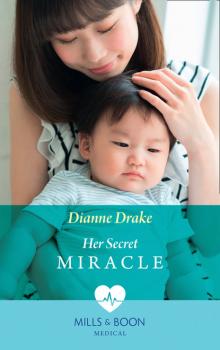 Читать Her Secret Miracle - Dianne Drake