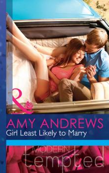 Читать Girl Least Likely to Marry - Amy Andrews