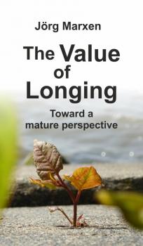 Читать The Value of Longing - Jörg Marxen