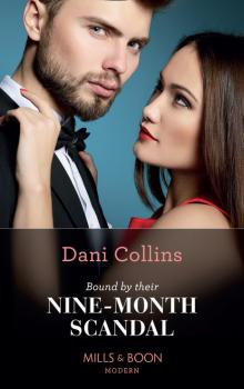Читать Bound By Their Nine-Month Scandal - Dani Collins