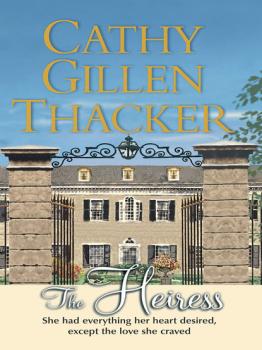 Читать The Heiress - Cathy Gillen Thacker