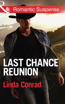 Читать Last Chance Reunion - Linda Conrad