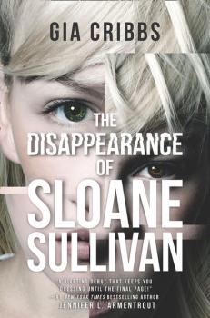 Читать The Disappearance Of Sloane Sullivan - Gia Cribbs