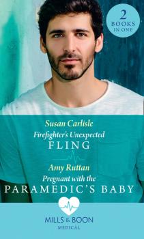 Читать Firefighter's Unexpected Fling / Pregnant With The Paramedic's Baby - Susan Carlisle