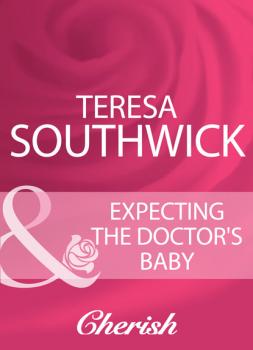 Читать Expecting The Doctor's Baby - Teresa Southwick