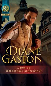Читать A Not So Respectable Gentleman? - Diane Gaston