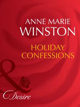 Читать Holiday Confessions - Anne Marie Winston