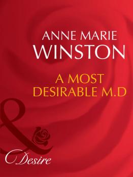 Читать A Most Desirable M.D. - Anne Marie Winston