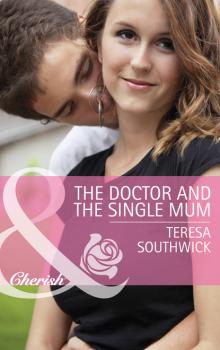 Читать The Doctor and the Single Mum - Teresa Southwick