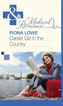 Читать Career Girl in the Country - Fiona Lowe