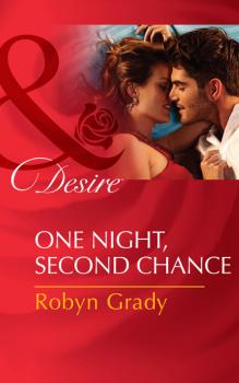Читать One Night, Second Chance - Robyn Grady