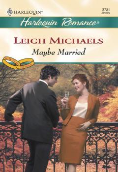 Читать Maybe Married - Leigh Michaels