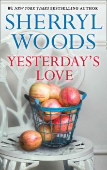 Читать Yesterday's Love - Sherryl Woods