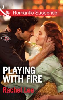 Читать Playing with Fire - Rachel  Lee