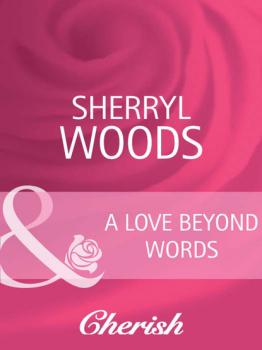 Читать A Love Beyond Words - Sherryl Woods