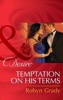 Читать Temptation on His Terms - Robyn Grady