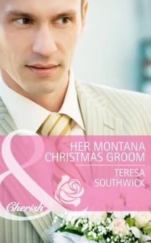 Читать Her Montana Christmas Groom - Teresa Southwick