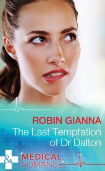 Читать The Last Temptation of Dr. Dalton - Robin Gianna