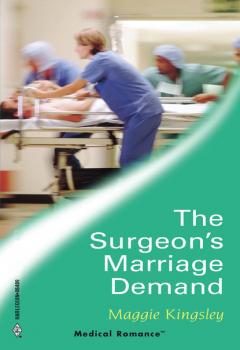 Читать The Surgeon's Marriage Demand - Maggie Kingsley