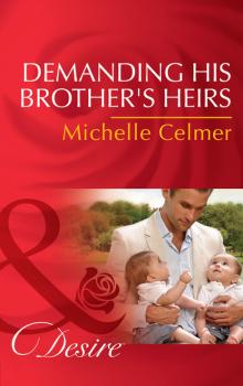 Читать Demanding His Brother's Heirs - Michelle Celmer