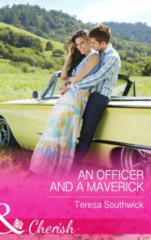 Читать An Officer and a Maverick - Teresa Southwick