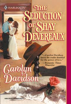 Читать The Seduction Of Shay Devereaux - Carolyn Davidson