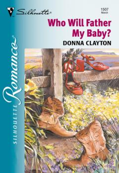 Читать Who Will Father My Baby? - Donna Clayton