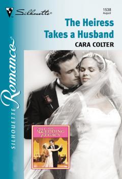 Читать The Heiress Takes A Husband - Cara Colter