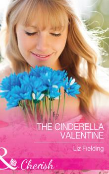 Читать The Cinderella Valentine - Liz Fielding