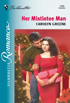 Читать Her Mistletoe Man - Carolyn Greene