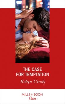 Читать The Case For Temptation - Robyn Grady