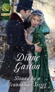 Читать Bound By A Scandalous Secret - Diane Gaston