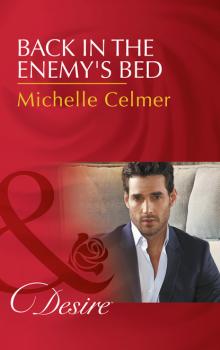 Читать Back In The Enemy's Bed - Michelle Celmer